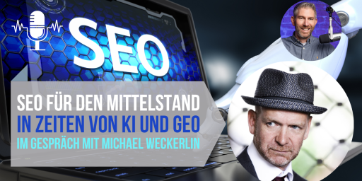 SGDB Podcast SEO für KMU in Zeiten von KI und GEO mit Michael Weckerlin